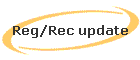 Reg/Rec update