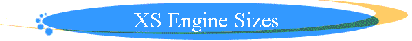XS Engine Sizes