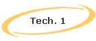 Tech. 1