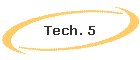 Tech. 5