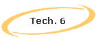 Tech. 6