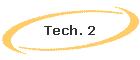 Tech. 2